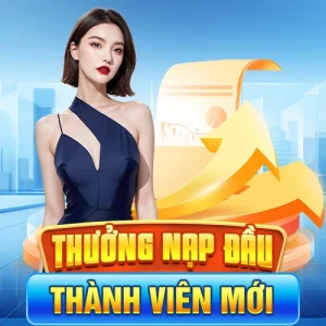 thưởng nạp đầu thành viên mới